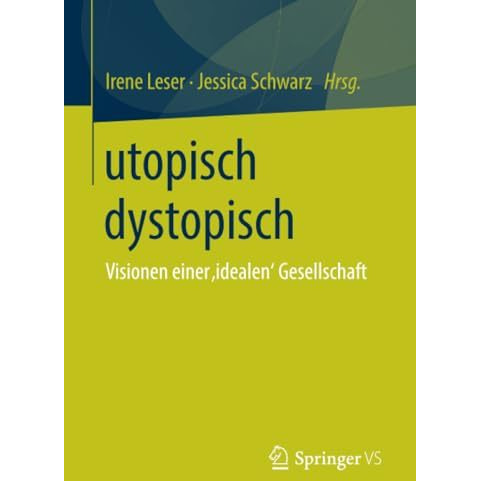 utopisch dystopisch: Visionen einer idealen Gesellschaft [Paperback]