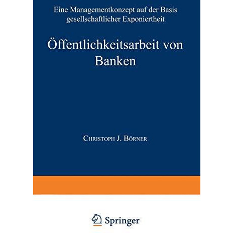 ?ffentlichkeitsarbeit von Banken: Ein Managementkonzept auf der Basis gesellscha [Paperback]