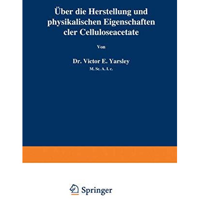 ?ber die Herstellung und physikalischen Eigenschaften der Celluloseacetate [Paperback]