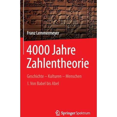 4000 Jahre Zahlentheorie: Geschichte - Kulturen - Menschen I. Von Babel bis Abel [Hardcover]