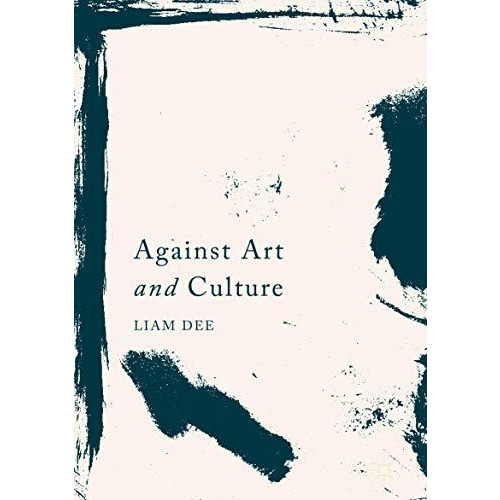 Against Art and Culture [Hardcover]