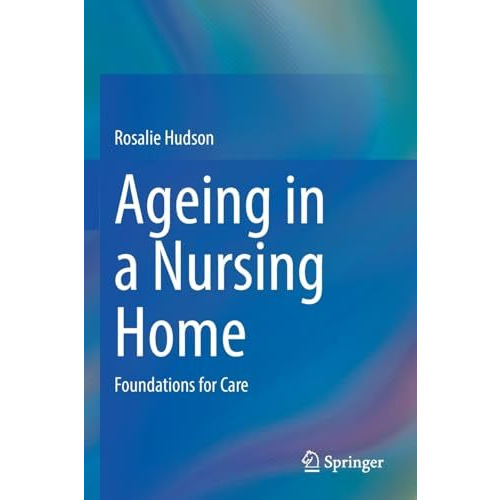 Ageing in a Nursing Home: Foundations for Care [Paperback]