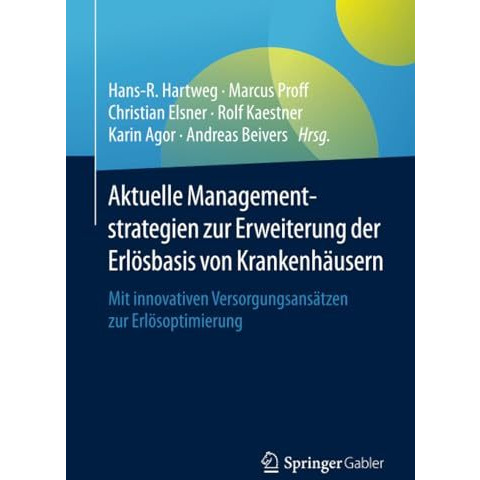 Aktuelle Managementstrategien zur Erweiterung der Erl?sbasis von Krankenh?usern: [Paperback]