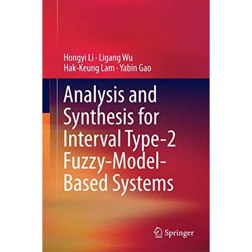 Analysis and Synthesis for Interval Type-2 Fuzzy-Model-Based Systems [Hardcover]