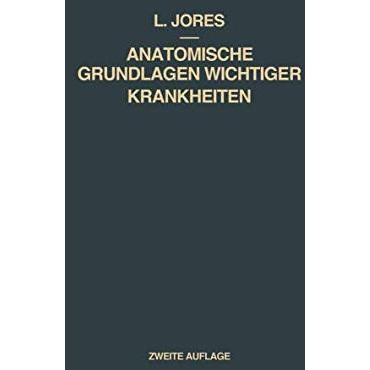 Anatomische Grundlagen Wichtiger Krankheiten: Ein Lehrbuch f?r ?rzte und Studier [Paperback]