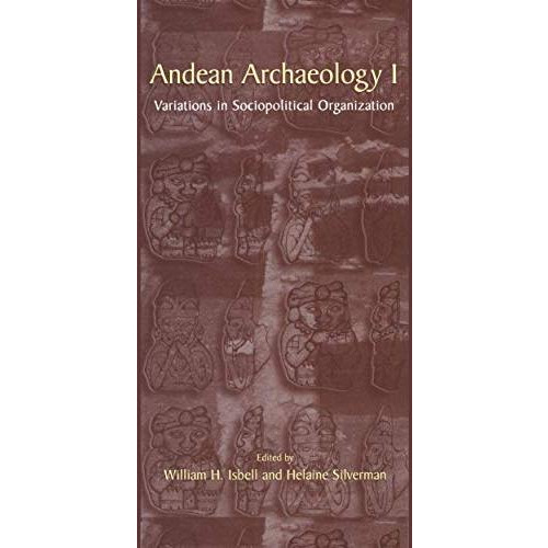 Andean Archaeology I: Variations in Sociopolitical Organization [Paperback]