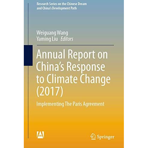 Annual Report on Chinas Response to Climate Change (2017): Implementing The Par [Hardcover]