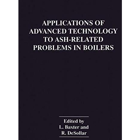 Applications of Advanced Technology to Ash-Related Problems in Boilers [Hardcover]