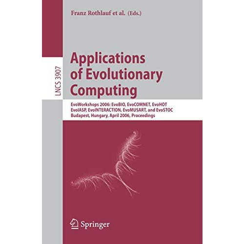 Applications of Evolutionary Computing: EvoWorkshops 2006: EvoBIO, EvoCOMNET, Ev [Paperback]