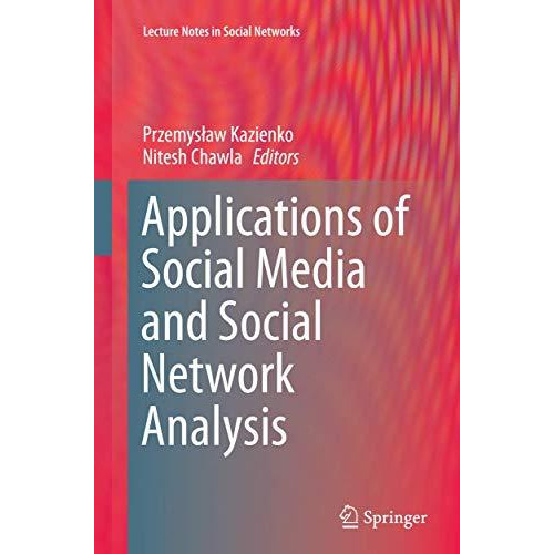 Applications of Social Media and Social Network Analysis [Paperback]