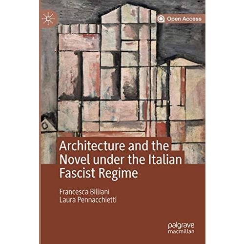 Architecture and the Novel under the Italian Fascist Regime [Hardcover]