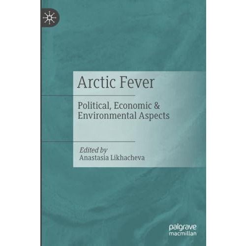 Arctic Fever: Political, Economic & Environmental Aspects [Paperback]