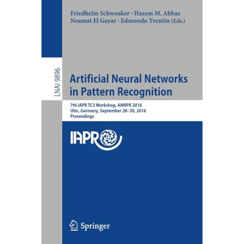 Artificial Neural Networks in Pattern Recognition: 7th IAPR TC3 Workshop, ANNPR  [Paperback]