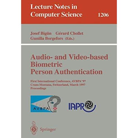 Audio- and Video-based Biometric Person Authentication: First International Conf [Paperback]