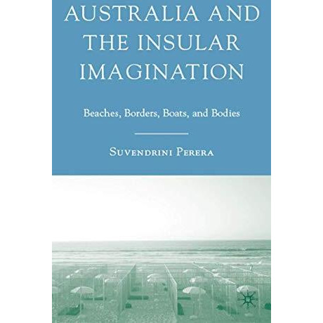 Australia and the Insular Imagination: Beaches, Borders, Boats, and Bodies [Hardcover]