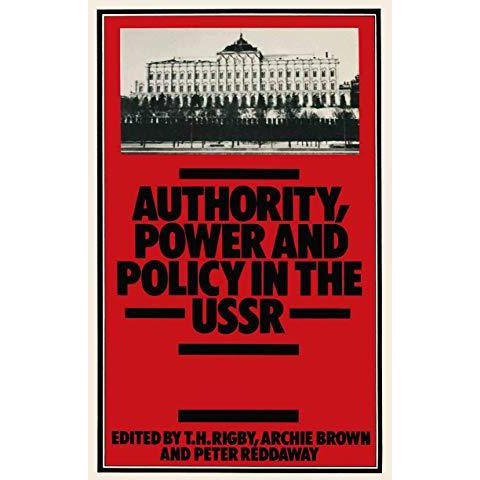 Authority, Power and Policy in the USSR: Essays dedicated to Leonard Schapiro [Paperback]