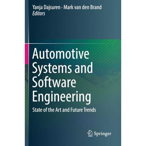 Automotive Systems and Software Engineering: State of the Art and Future Trends [Paperback]