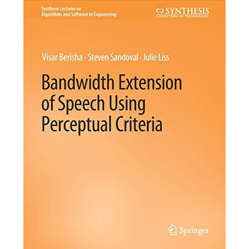 Bandwidth Extension of Speech Using Perceptual Criteria [Paperback]