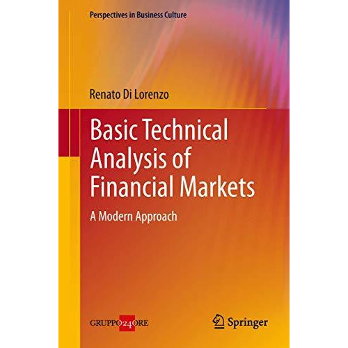 Basic Technical Analysis of Financial Markets: A Modern Approach [Hardcover]