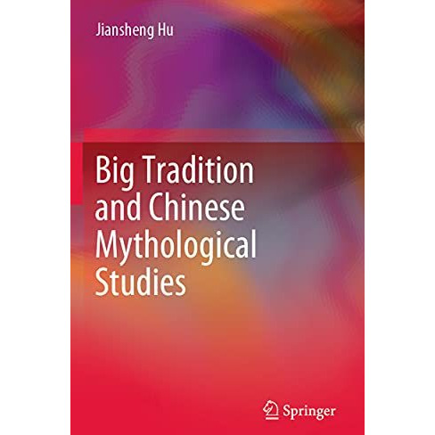 Big Tradition and Chinese Mythological Studies [Paperback]