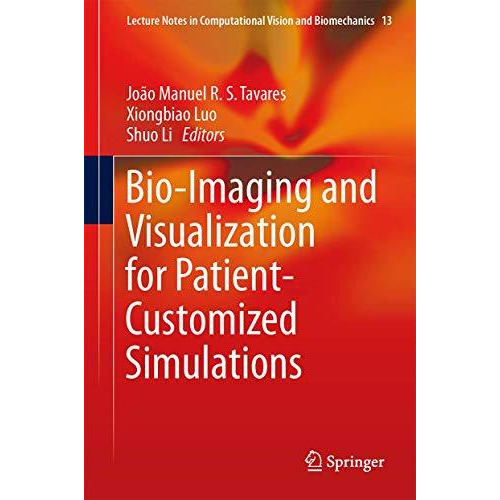 Bio-Imaging and Visualization for Patient-Customized Simulations [Hardcover]