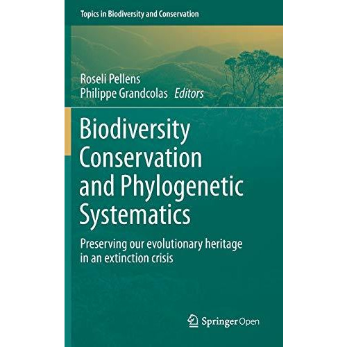 Biodiversity Conservation and Phylogenetic Systematics: Preserving our evolution [Hardcover]