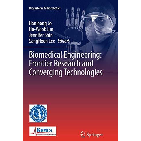 Biomedical Engineering: Frontier Research and Converging Technologies [Paperback]