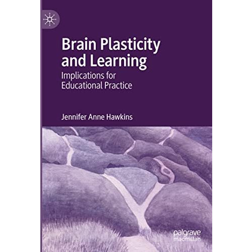 Brain Plasticity and Learning: Implications for Educational Practice [Hardcover]