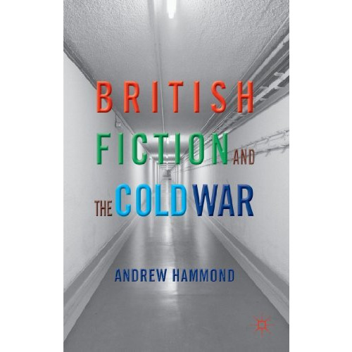 British Fiction and the Cold War [Hardcover]