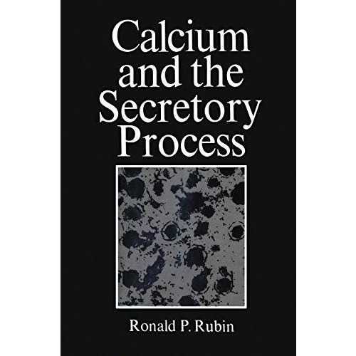 Calcium and the Secretory Process [Paperback]