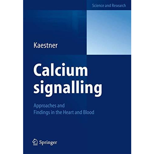 Calcium signalling: Approaches and Findings in the Heart and Blood [Paperback]