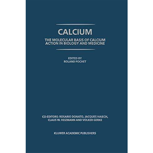 Calcium: The molecular basis of calcium action in biology and medicine [Hardcover]