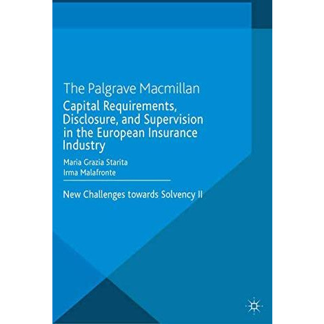 Capital Requirements, Disclosure, and Supervision in the European Insurance Indu [Paperback]