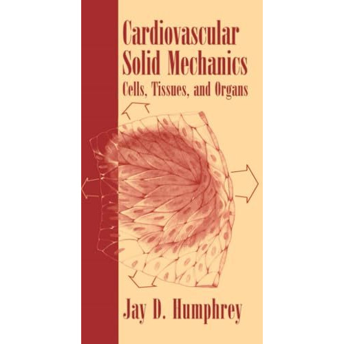 Cardiovascular Solid Mechanics: Cells, Tissues, and Organs [Paperback]