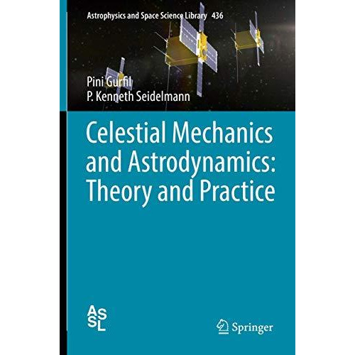 Celestial Mechanics and Astrodynamics: Theory and Practice [Hardcover]