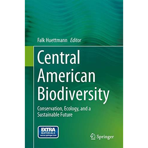 Central American Biodiversity: Conservation, Ecology, and a Sustainable Future [Hardcover]