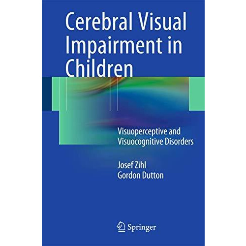 Cerebral Visual Impairment in Children: Visuoperceptive and Visuocognitive Disor [Hardcover]