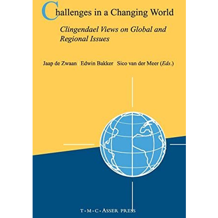 Challenges in a Changing World: Clingendael Views on Global and Regional Issues [Hardcover]