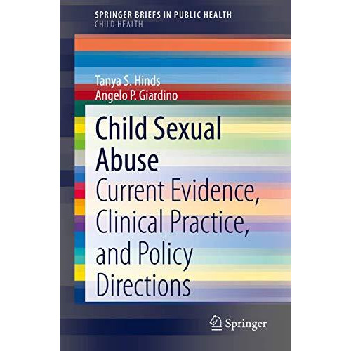 Child Sexual Abuse: Current Evidence, Clinical Practice, and Policy Directions [Paperback]