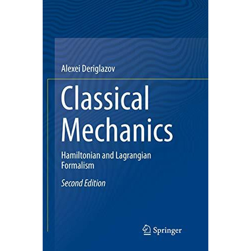 Classical Mechanics: Hamiltonian and Lagrangian Formalism [Paperback]