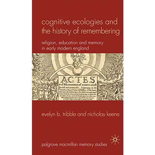 Cognitive Ecologies and the History of Remembering: Religion, Education and Memo [Hardcover]