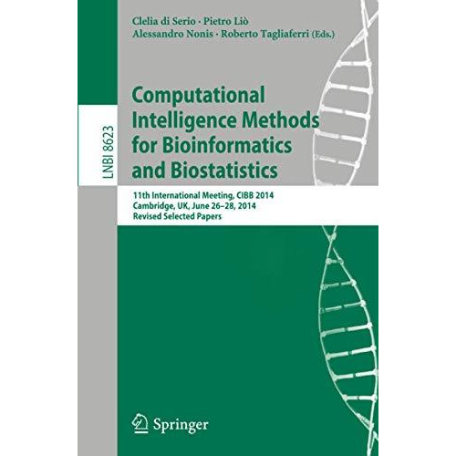 Computational Intelligence Methods for Bioinformatics and Biostatistics: 11th In [Paperback]