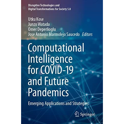 Computational Intelligence for COVID-19 and Future Pandemics: Emerging Applicati [Paperback]