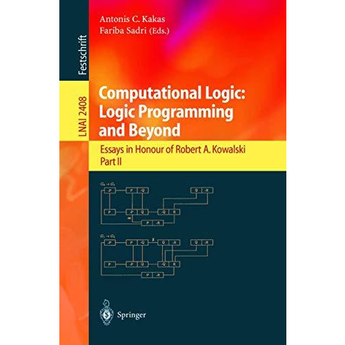 Computational Logic: Logic Programming and Beyond: Essays in Honour of Robert A. [Paperback]