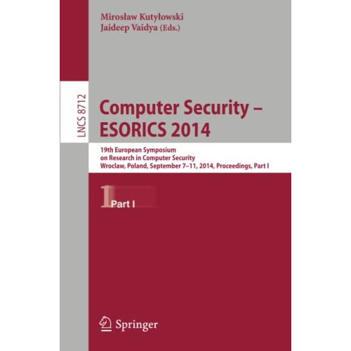 Computer Security - ESORICS 2014: 19th European Symposium on Research in Compute [Paperback]