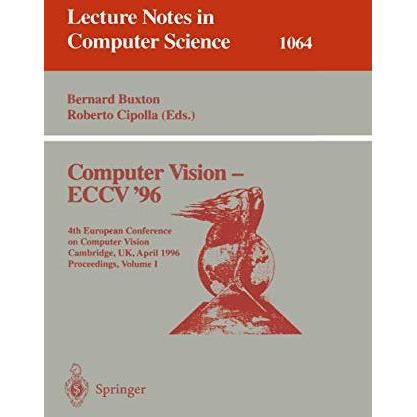 Computer Vision - ECCV '96: Fourth European Conference on Computer Vision, Cambr [Paperback]