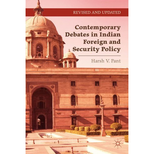 Contemporary Debates in Indian Foreign and Security Policy: India Negotiates Its [Paperback]