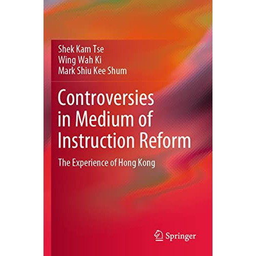 Controversies in Medium of Instruction Reform: The Experience of Hong Kong [Paperback]