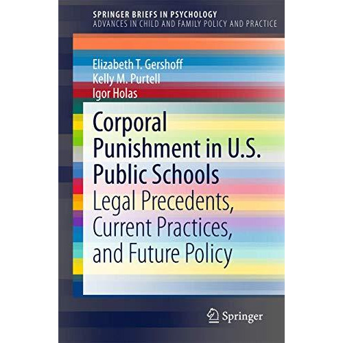 Corporal Punishment in U.S. Public Schools: Legal Precedents, Current Practices, [Paperback]