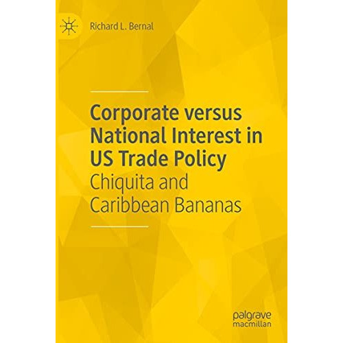 Corporate versus National Interest in US Trade Policy: Chiquita and Caribbean Ba [Paperback]